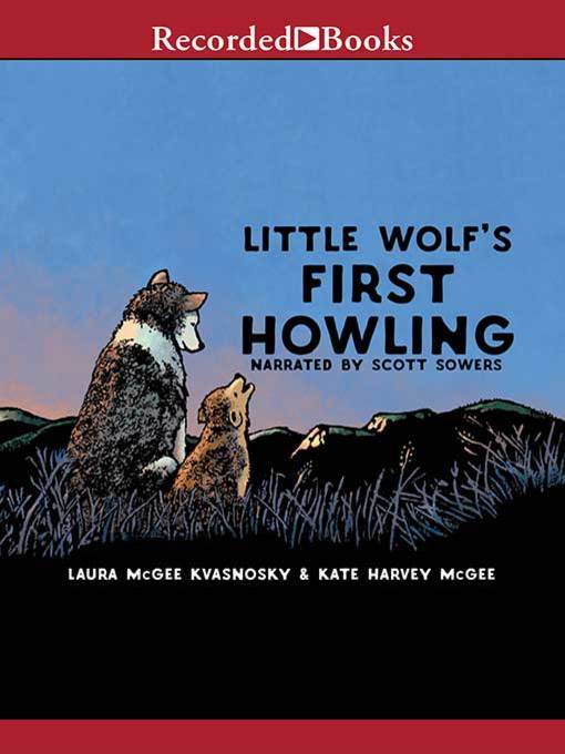 Title details for Little Wolf's First Howling by Laura McGee Kvasnosky - Wait list